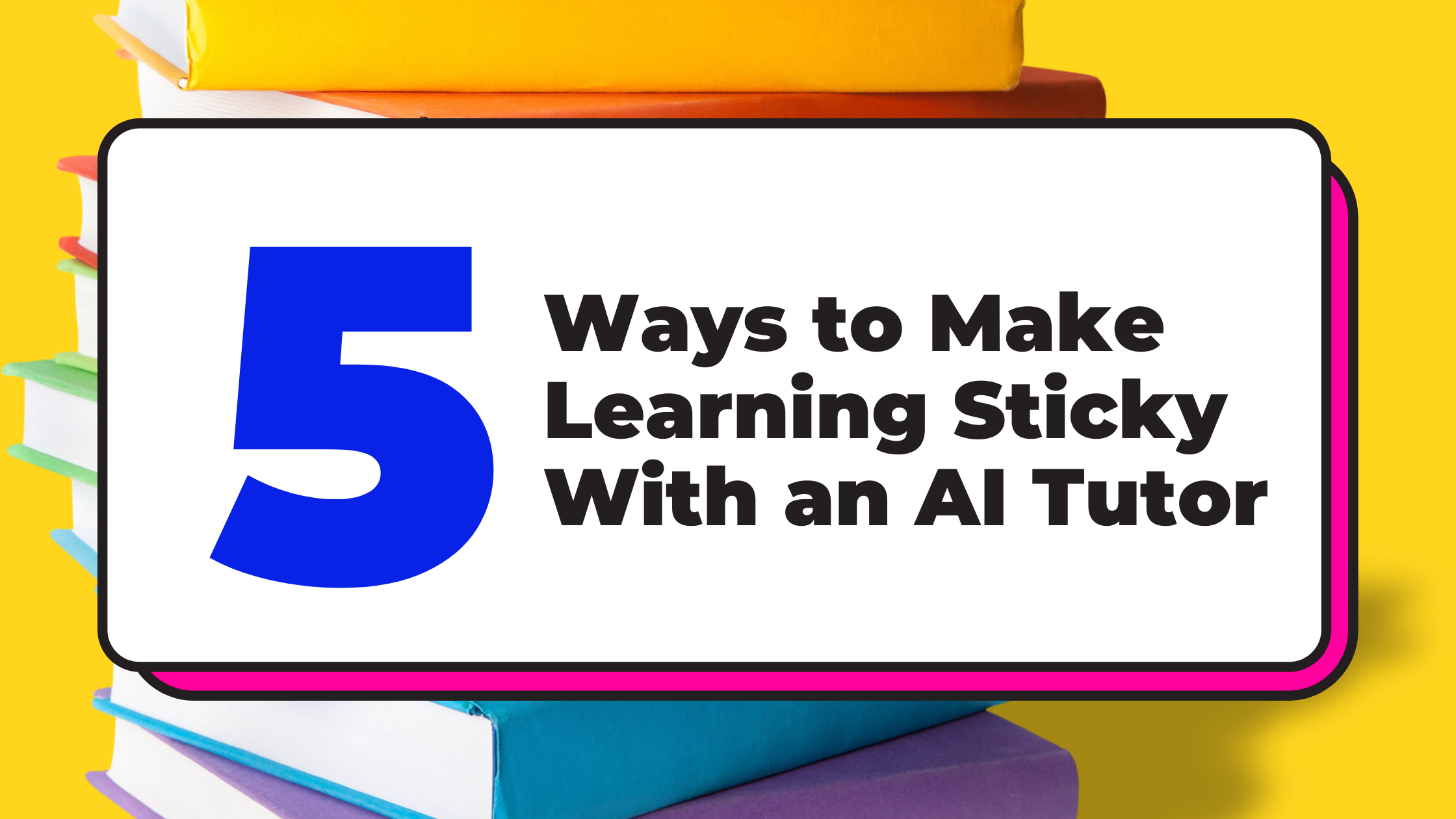 5 Ways to Make Learning Sticky With an AI Tutor