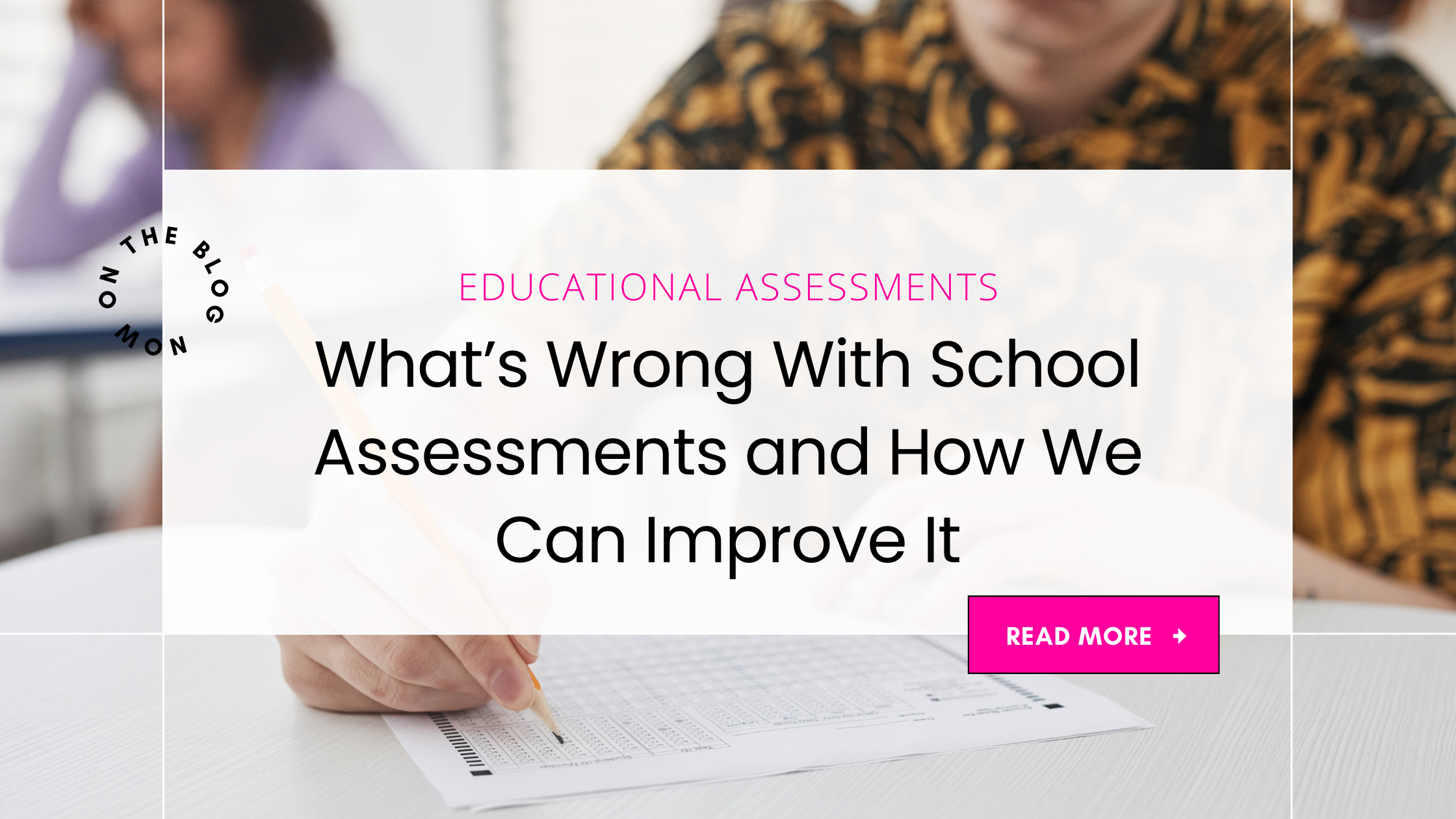 What’s Wrong With School Assessments and How We Can Improve It
