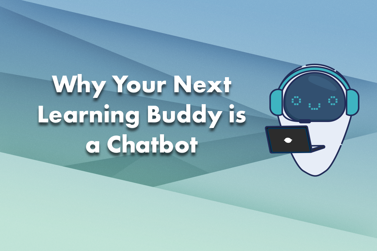Why Your Next Learning Buddy is a Chatbot