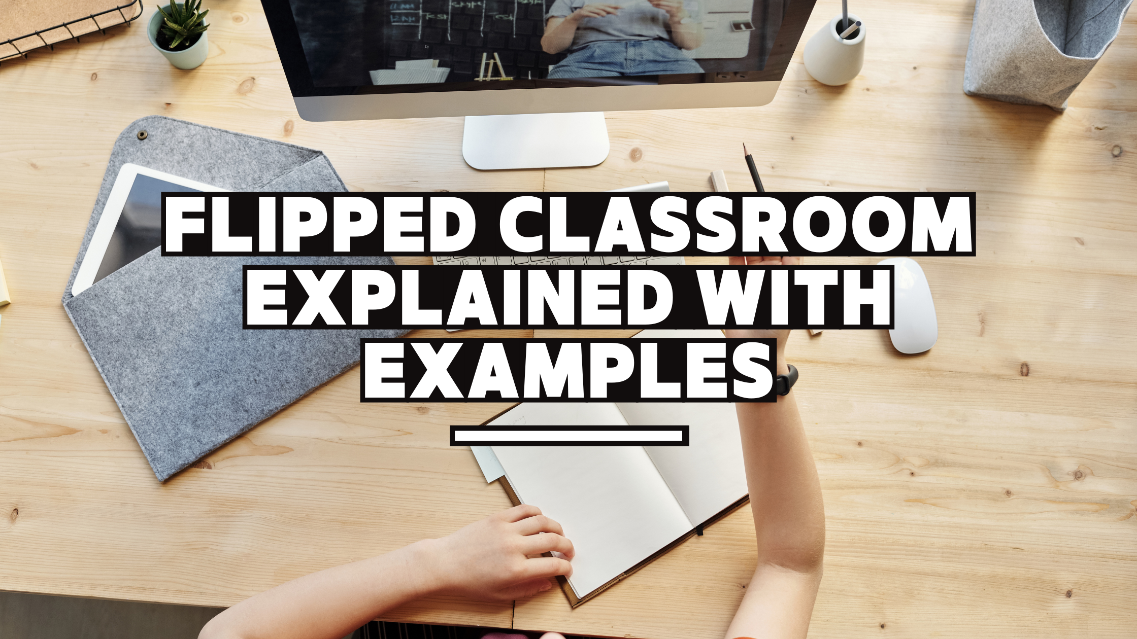 Flipped Classroom Explained with Examples