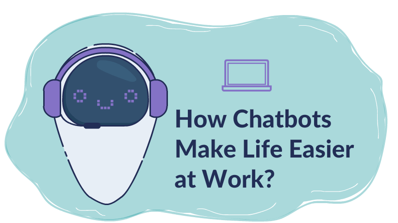 How Chatbots Make Life Easier at Work