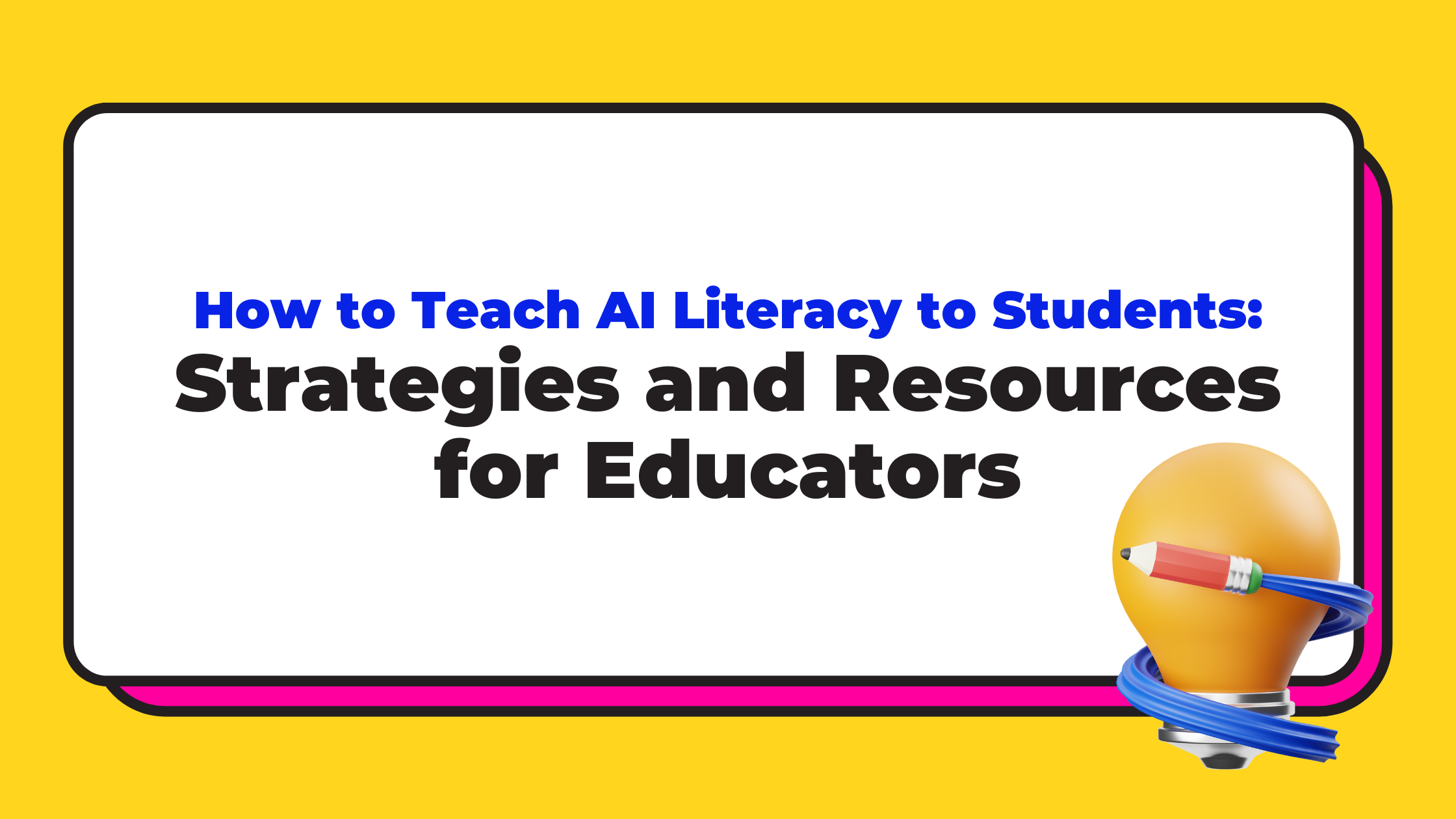 How to Teach AI Literacy to Students: Strategies and Resources for ...